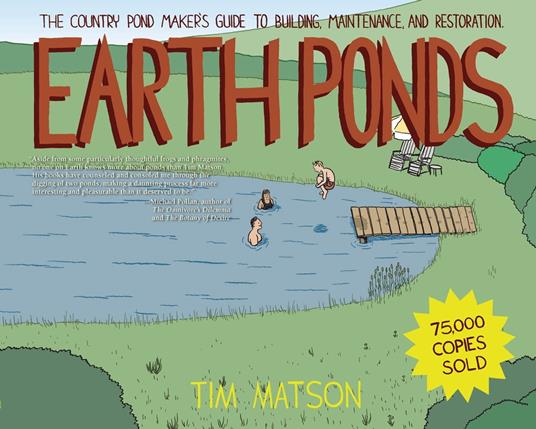 Earth Ponds: The Country Pond Maker's Guide to Building, Maintenance, and Restoration (Third Edition)