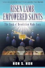 Risen Lamb, Empowered Saints: The Book of Revelation Made Easy