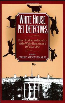 White House Pet Detectives: Tales of Crime and Mysteryat the White House from a Pet's-Eye View - cover