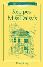 Recipes From Miss Daisy's - 25th Anniversary Edition