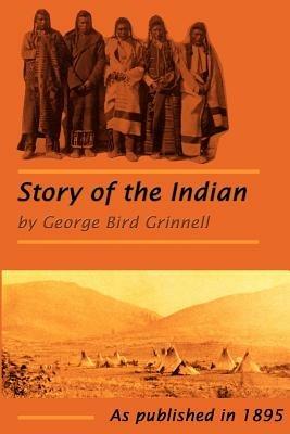 The Story of the Indian - George Bird Grinnell - cover