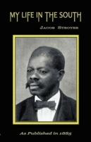 My Life in the South - Jacob Stroyer,Henry K. Oliver,E. S. Atwood - cover