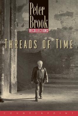 Threads of Time: Recollections - Peter Brook - cover