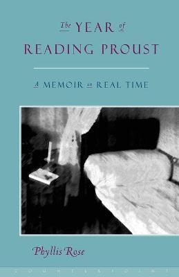 The Year of Reading Proust: A Memoir in Real Time - Phyllis Rose - cover