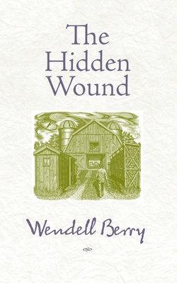 The Hidden Wound - Wendell Berry - cover