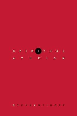 Spiritual Atheism - Steve Antinoff - cover