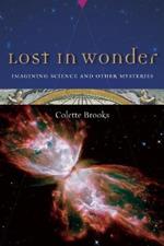 Lost in Wonder: Imagining Science and Other Mysteries