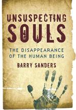 Unsuspecting Souls: The Disappearance of the Human Being