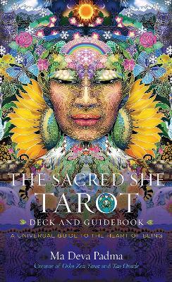 The Sacred She Tarot Deck and Guidebook: A Universal Guide to the Heart of Being - Ma Deva Padma - cover