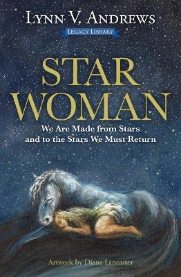 Star Woman: We are Made from Stars and to the Stars We Must Return - Lynn V. Andrews - cover
