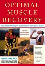 Optimal Muscle Performance and Recovery: Using the Revolutionary R4 System to Repair and Replenish Muscles for Peak Performance, Revised and Expanded Second Edition