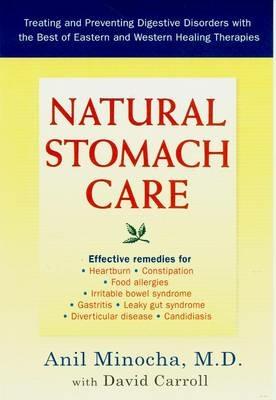 Natural Stomach Care: Treating and Preventing Digestive Disorders with the Best of Eastern and Western Healing Therapies - Anil Minocha,David Carroll - cover