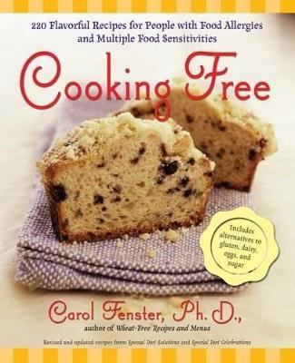 Cooking Free: 220 Flavorful Recipes for People with Food Allergies and Multiple Food Sensitivities - Carol Fenster - cover