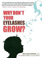 Why Don't Your Eyelashes Grow?: Curious Questions Kids Ask About the Human Body