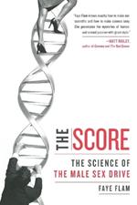 The Score: The Science of the Male Sex Drive