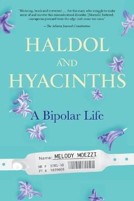 Haldol and Hyacinths: A Bipolar Life - Melody Moezzi - cover