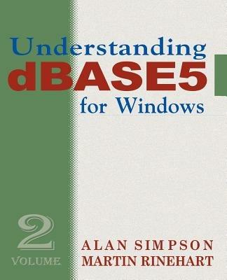 Understanding dBASE 5 for Windows: Volume 2 - Alan Simpson,Martin Rinehart - cover