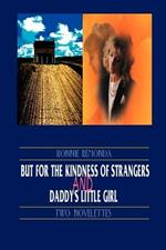 But for the Kindness of Strangers and Daddy's Little Girl: Two Novelettes