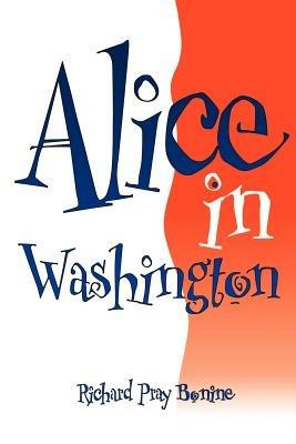 Alice in Washington - Richard Pray Bonine - cover