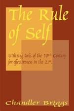 The Rule of Self: Utilizing Tools of the 20th Century for Effectiveness in the 21st