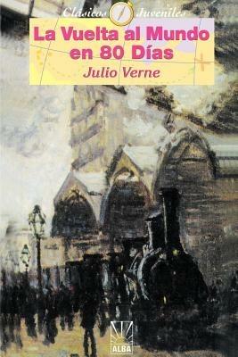 La Vuelta Almundo en 80 Dias/Around The World In 80 Days - Julio Verne - cover