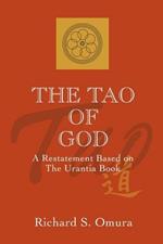 The Tao of God: A Restatement of Lao Tsu's Te Ching Based on the Teachings of the Urantia Book