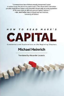 How to Read Marx's Capital: Commentary and Explanations on the Beginning Chapters - Michael Heinrich - cover