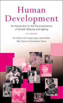 Human Development: An Introduction to the Psychodynamics of Growth, Maturity and Ageing - Eric Rayner,Angela Joyce,James Rose - cover