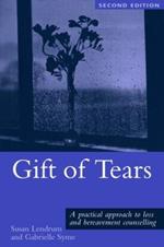 Gift of Tears: A Practical Approach to Loss and Bereavement in Counselling and Psychotherapy