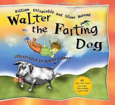 Walter the Farting Dog: A Triumphant Toot and Timeless Tale That's Touched Hearts for Decades--A laugh- out-loud funny picture book - William Kotzwinkle,Glenn Murray - cover