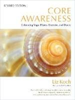 Core Awareness, Revised Edition: Enhancing Yoga, Pilates, Exercise, and Dance