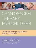 Craniosacral Therapy for Children: Treatments for Expecting Mothers, Babies, and Children - Daniel Agustoni - cover