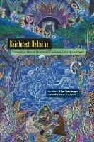 Rainforest Medicine: Preserving Indigenous Science and Biodiversity in the Upper Amazon - Jonathon Miller Weisberger - cover