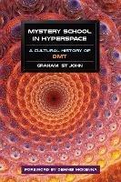 Mystery School in Hyperspace: A Cultural History of DMT - Graham St John - cover