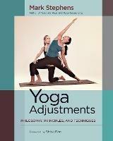 Yoga Adjustments: Philosophy, Principles, and Techniques - Mark Stephens - cover