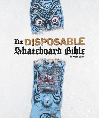 The Disposable Skateboard Bible - Sean Cliver - cover