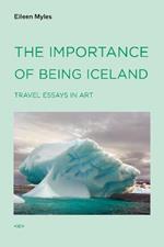 The Importance of Being Iceland: Travel Essays in Art