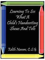 Learning to See What a Child's Handwriting Shows and Tells - Edith Namm - cover