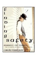 Finding Safety: Boundaries for Teenagers: How to Recognize and Protect Yourself from Abuse