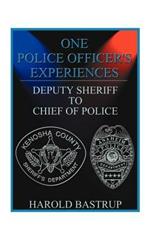 One Police Officer's Experiences: Deputy Sheriff to Chief of Police