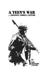 A Teen's War: Training, Combat, Capture