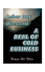 Labor Day Weekend: A Deal of Cold Business