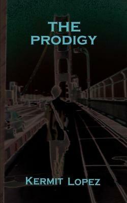 The Prodigy, The - Kermit Lopez - cover