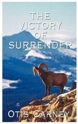 The Victory of Surrender - Otis Carney - cover