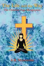 The Life and the Way: The Christian Yoga Metaphysics