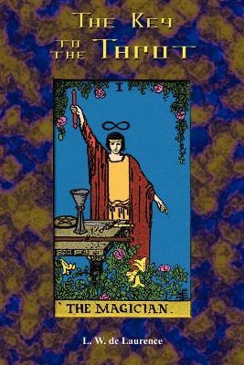 The Key to the Tarot - L. W. de Laurence,Paul Tice - cover