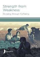 Strength from Weakness: Growing through Suffering - Harriet Hill,Margaret Hill,Godfrey Loum - cover