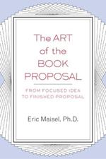 The Art of the Book Proposal: From Focused Idea to Finished Proposal