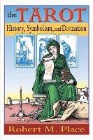 The Tarot: History Symbolism & Divination - Robert Place - cover
