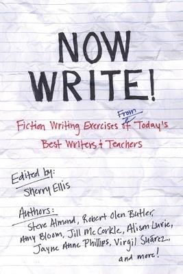 Now Write!: Fiction Writing Exercises from Today's Best Writers and Teachers - cover